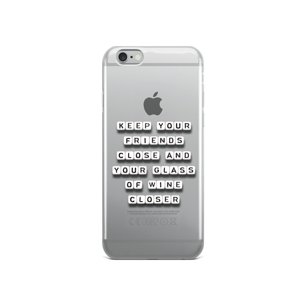 Keep Your Friends And Wine Close - iPhone Case